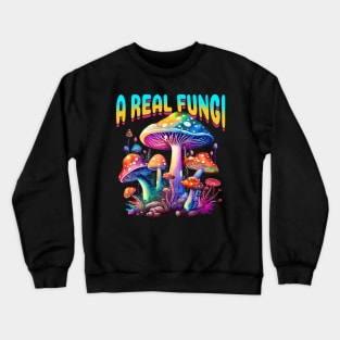 Fungi Mushroom Real Fungi Crewneck Sweatshirt